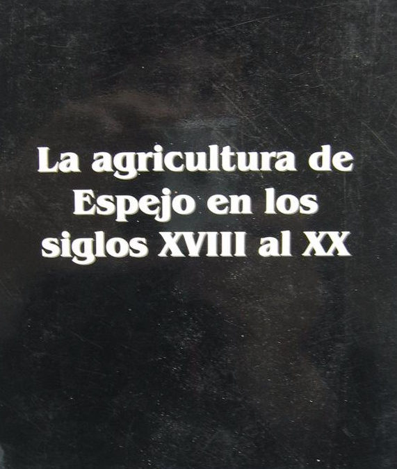 LA AGRICULTURA DE ESPEJO EN LOS SIGLOS XVIII AL XX